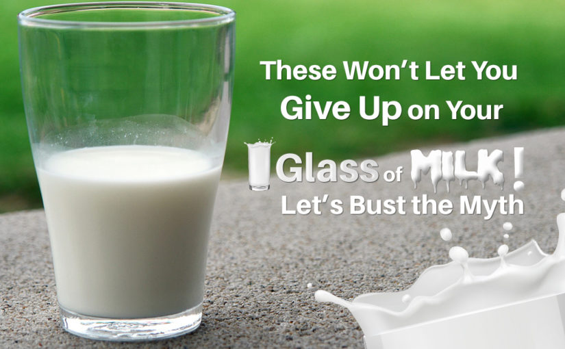 These Won't Let You Give Up on Your Glass of Milk! Let's Bust the Myth ...